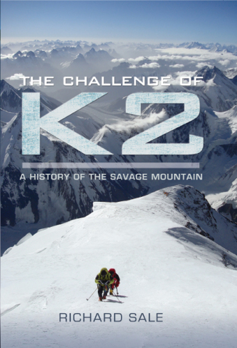 The challenge of K2 : a history of the savage mountain