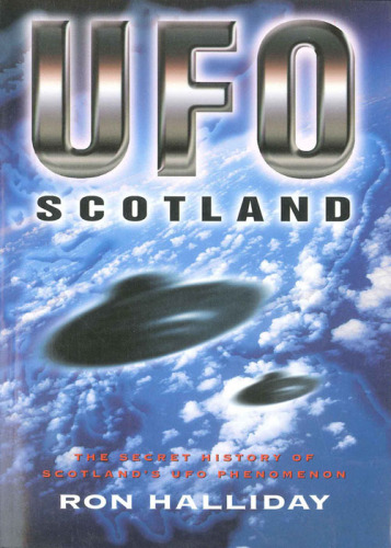 UFO Scotland : The Secret History of Scotland’s UFO Phenomenon