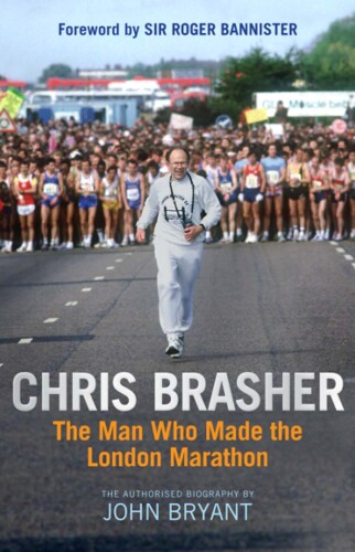 Chris Brasher: The Authorised Biography