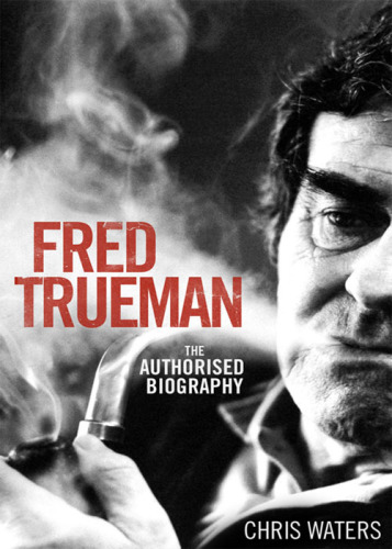 Fred Trueman: the Authorised Biography