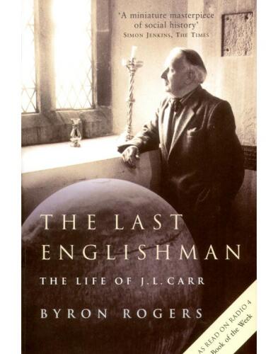 The Last Englishman: the Life of J.L. Carr