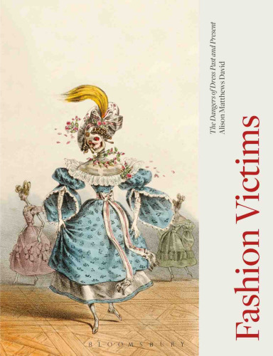 Fashion Victims: The Dangers of Dress Past and Present