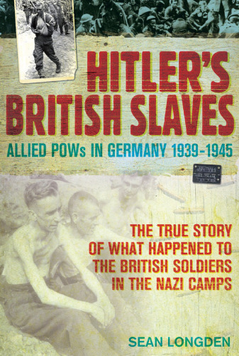 Hitler’s British slaves allied POWs in German industry, 1939 - 1945