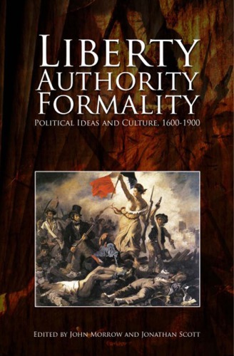 Liberty, Authority, Formality: Political Ideas and Culture, 1600-1900
