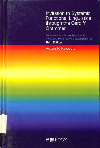 Invitation to Systemic Functional Linguistics through the Cardiff Grammar: An Extension and Simplification of Halliday's Systemic Functional Grammar