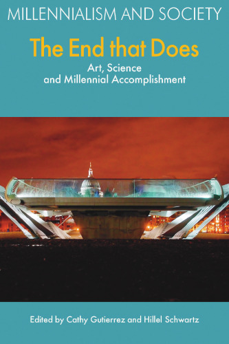 The End That Does : Art, Science and Millennial Accomplishment