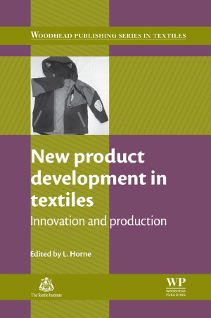 New Product Development in Textiles Innovation and Production (Woodhead Publishing Series in Textiles)