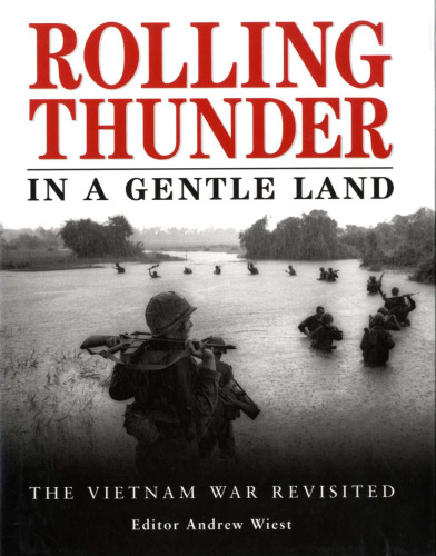 Rolling Thunder In A Gentle Land: The Vietnam War Revisited