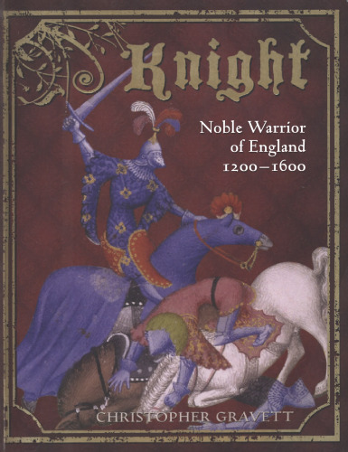 Knight: Noble Warrior of England 1200–1600