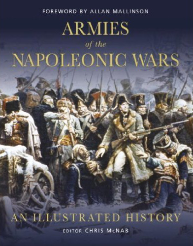 Armies of the Napoleonic Wars: An illustrated history