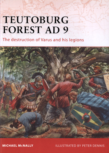Teutoburg Forest AD 9: The destruction of Varus and his legions
