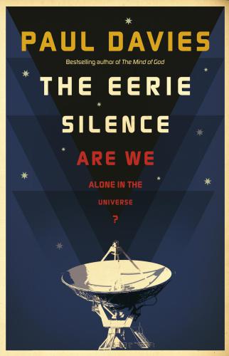 The eerie silence : are we alone in the universe?