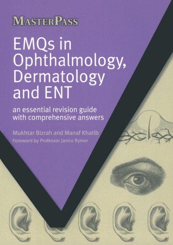 EMQs in Ophthalmology, Dermatology and ENT: An Essential Revision Guide with Comprehensive Answers (MasterPass)