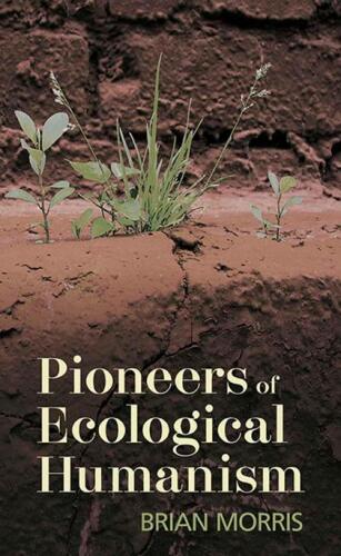 Pioneers of Ecological Humanism