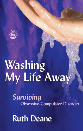 Washing My Life Away : Surviving Obsessive-Compulsive Disorder