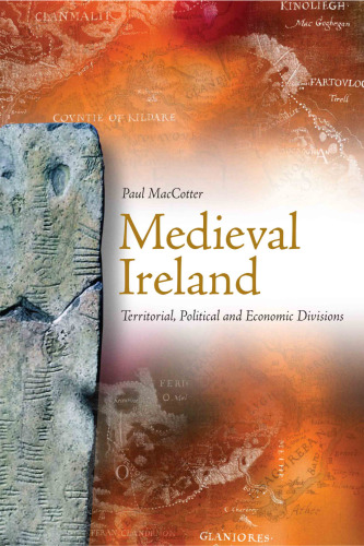 Medieval Ireland: Territorial, Political and Economic Divisions