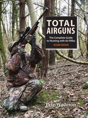 Total Airguns: The Complete Guide To Hunting With Air Rifles