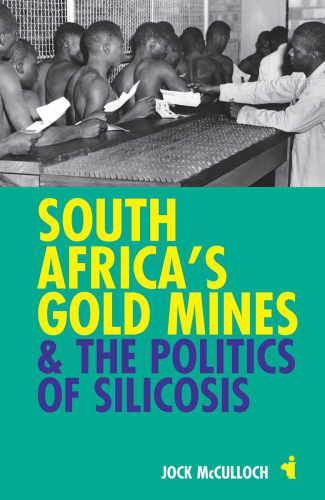 South Africa's Gold Mines & the Politics of Silicosis