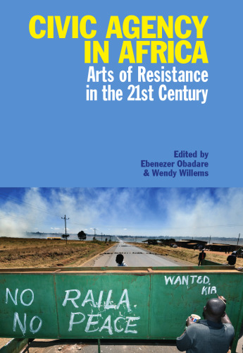 Civic Agency in Africa: Arts of Resistance in the 21st Century