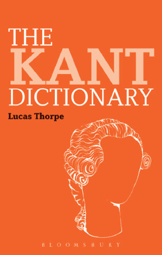 The Kant Dictionary: Bloomsbury Philosophy Dictionaries