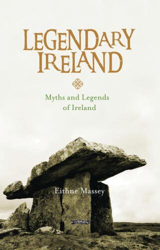 Legendary Ireland: Myths and Legends of Ireland