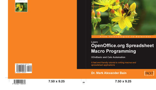 Learn OpenOffice.org Spreadsheet Macro Programming: OOoBasic and Calc automation: A fast and friendly tutorial to writing macros and spreadsheet applications
