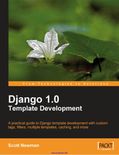 Django 1.0 Template Development: A practical guide to Django template development with custom tags, filters, multiple templates, caching, and more