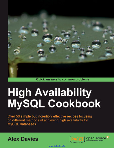 High Availability MySQL Cookbook: Over 50 simple but incredibly effective recipes focusing on different methods of achieving high availability for MySQL databases