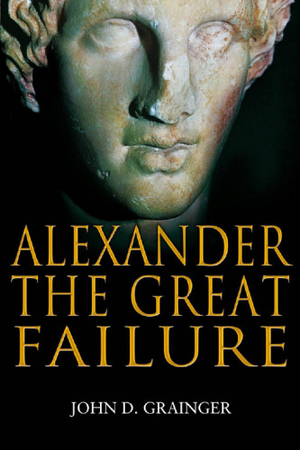 Alexander the great failure : the collapse of the Macedonian Empire