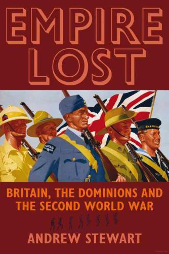 Empire lost: Britain, the dominions and the Second World War