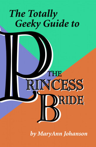The Totally Geeky Guide to the Princess Bride