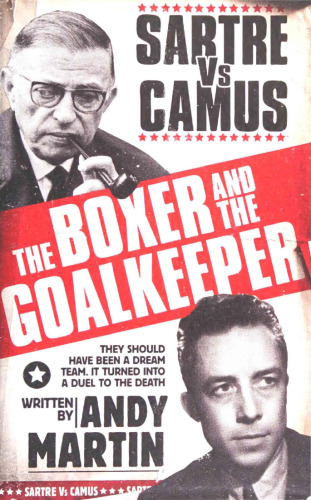 The Boxer and the Goal Keeper: Sartre Vs Camus