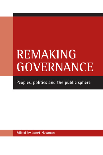 Remaking governance: Peoples, politics and the public sphere