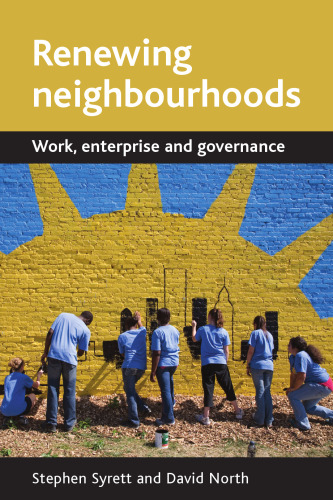 Renewing neighbourhoods: Work, enterprise and governance