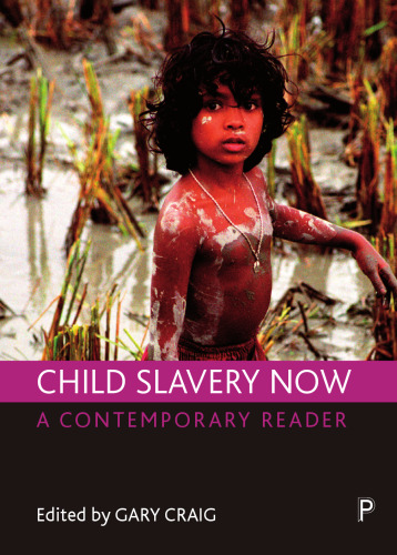 Child slavery now: A contemporary reader