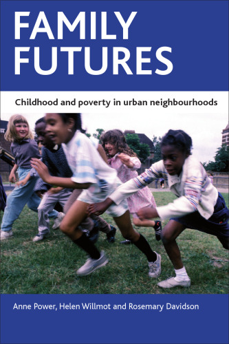 Family futures: Childhood and poverty in urban neighbourhoods