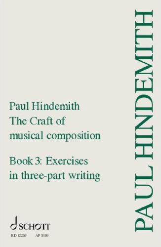 The Craft of Musical Composition Book 3 Exercices in three-part writing