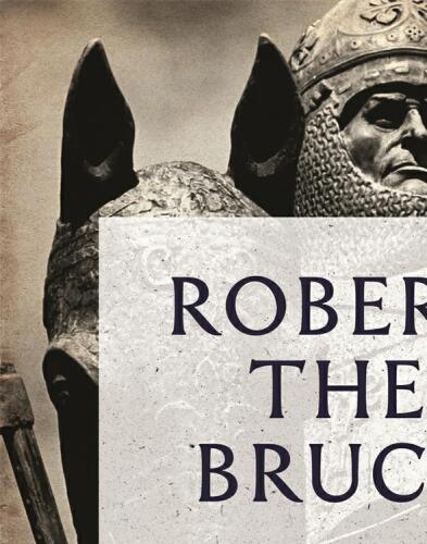 Robert the Bruce, King of Scots