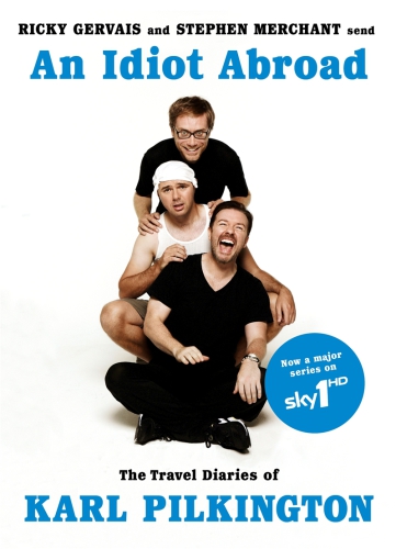 An idiot abroad: the travel diaries of Karl Pilkington