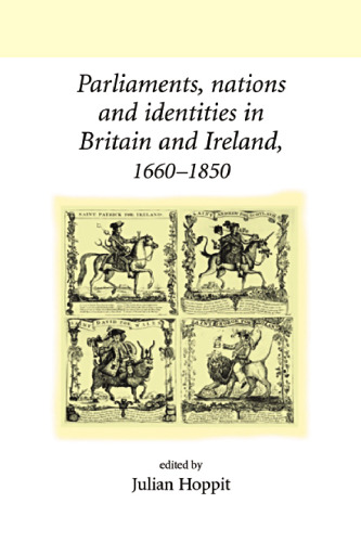 Parliaments, nations and identities in Britain and Ireland, 1660–1850