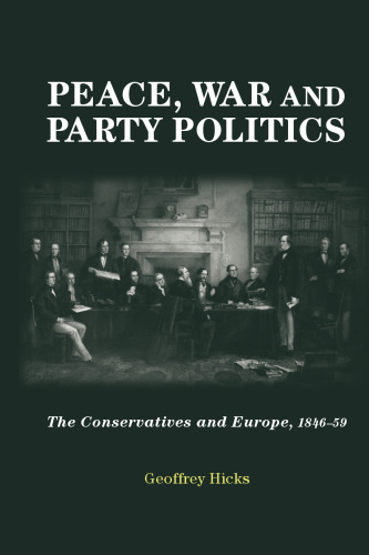 Peace, war and party politics: The Conservatives and Europe, 1846–59