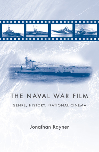 The Naval War Film : Genre, History and National Cinema