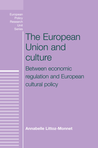 The European Union and culture: Between economic regulation and European cultural policy