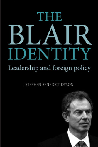 The Blair identity: Leadership and foreign policy