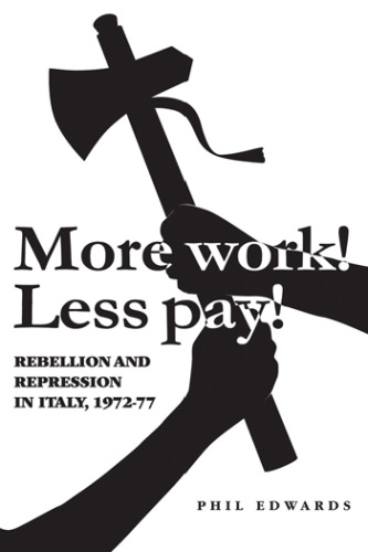 'More work! Less pay!': Rebellion and repression in Italy, 1972–7