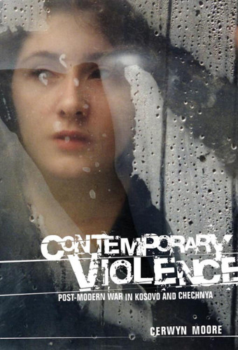 Contemporary Violence : Postmodern War in Kosovo and Chechnya