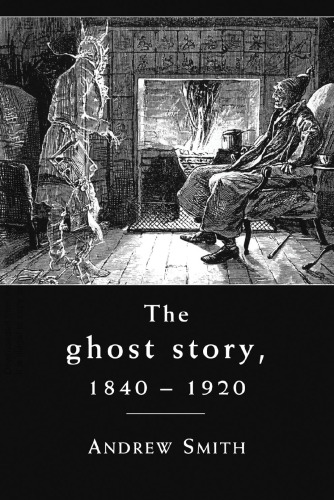 The ghost story 1840–1920: A cultural history