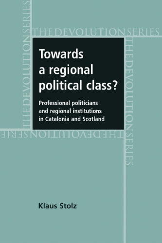 Towards a regional political class?: Professional politicians and regional institutions in Catalonia and Scotland