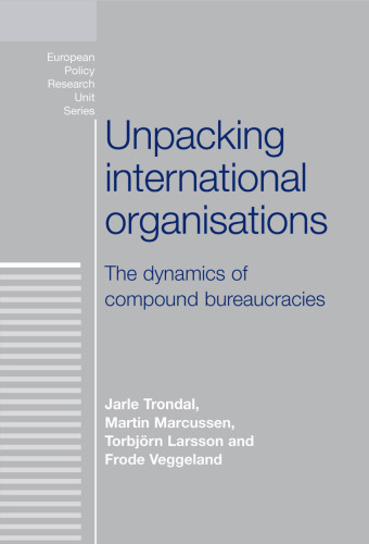 Unpacking international organisations: The dynamics of compound bureaucracies