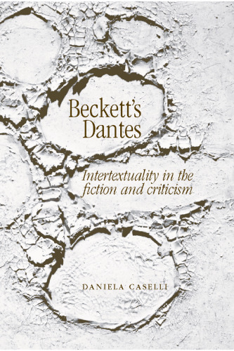 Beckett's Dantes: Intertextuality in the fiction and criticism